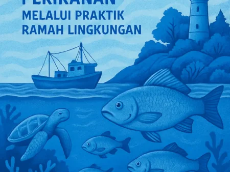 Menjaga Keberlanjutan Perikanan melalui Praktik Ramah Lingkungan